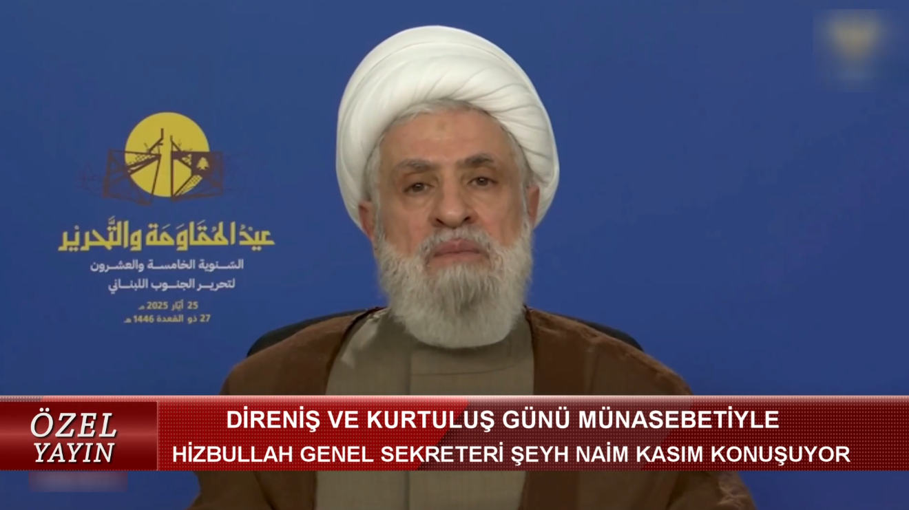 HİZBULLAH GENEL SEKRETERİ ŞEYH NAİM KASIM'IN KONUŞMASI (25.05.2025)