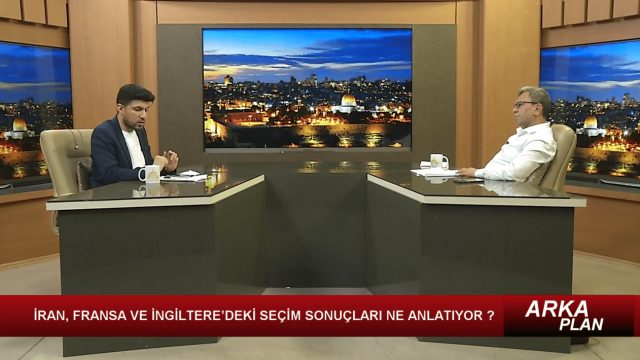 ARKA PLAN - 2 (İRAN, FRANSA VE İNGİLTERE'DEKİ SEÇİMLER NEYİ ANLATIYOR ?)