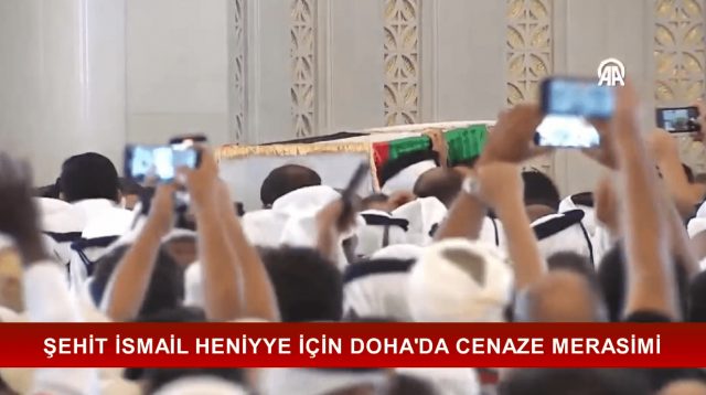 İSMAİL HENİYYE'NİN DOHA'DAKİ CENAZE MERASİMİ
