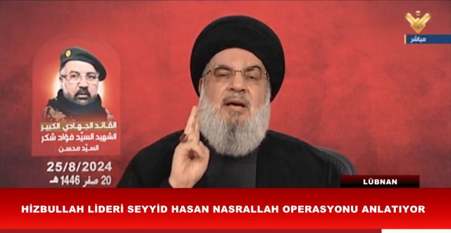 HİZBULLAH LİDERİ SEYYİD HASAN NASRALLAH'IN KONUŞMASI (25.08.2024)