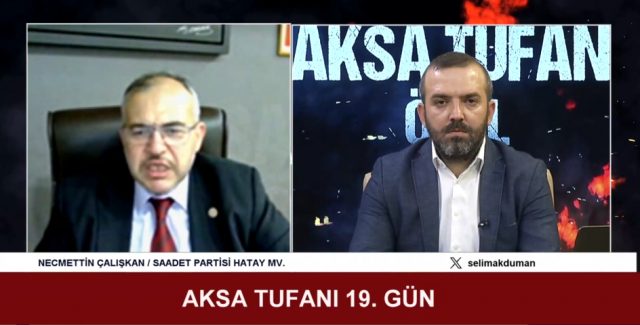 NECMETTİN ÇALIŞKAN / (SAADET PARTİSİ HATAY MİLLETVEKİLİ) / 25.10.2023