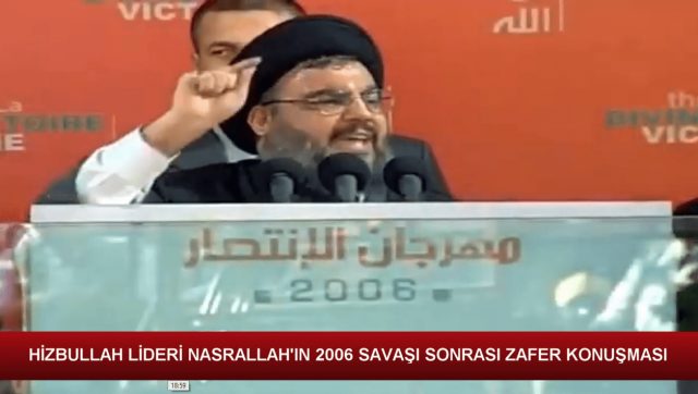 HİZBULLAH LİDERİ NASRALLAH'IN 2006 SAVAŞI SONRA ZAFER KONUŞMASI