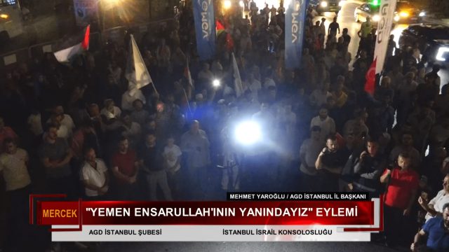 ''YEMEN ENSARULLAH'ININ YANINDAYIZ'' EYLEMİ