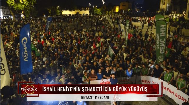 İSMAİL HENİYYE'NİN ŞEHADETİ İÇİN BÜYÜK YÜRÜYÜŞ / 01.08.2024